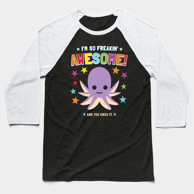 I'm Freakin' Awesome Octopus Baseball T-Shirt by Pushloop